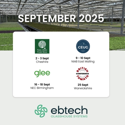 Come and see Ebtech Glasshouse Systems this September!